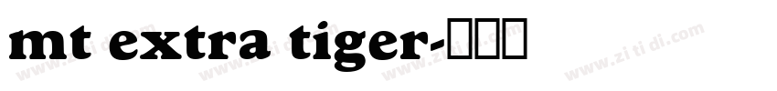 mt extra tiger字体转换 mt extra tiger字体转换